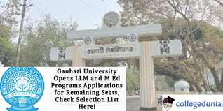 Gauhati University Opens LLM and M.Ed Programs Applications for Remaining Seats, Check Selection List Here!